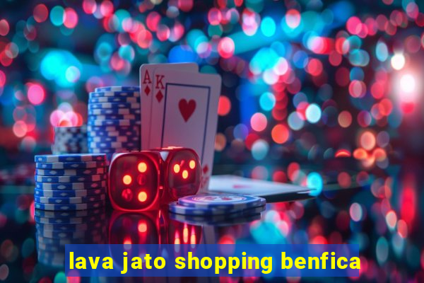 lava jato shopping benfica